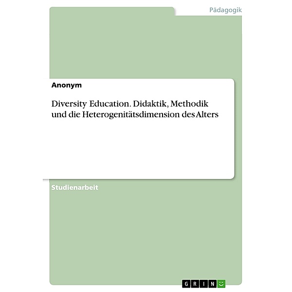 Diversity Education. Didaktik, Methodik und die Heterogenitätsdimension des Alters
