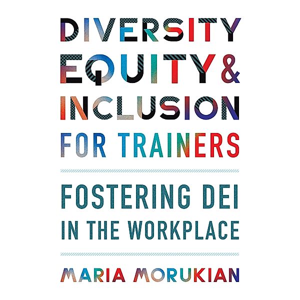 Diversity, Equity, and Inclusion for Trainers, Maria Morukian