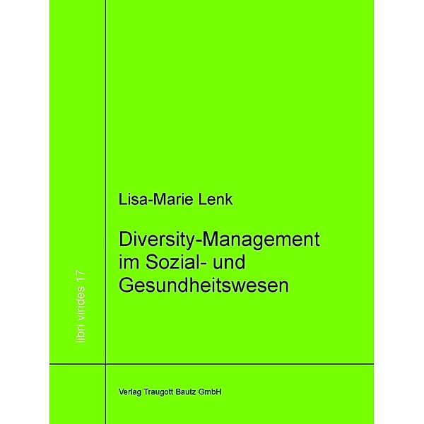 Diversity-Managment in Sozial- und Gesundheitswesen / libri virides Bd.17, Lisa-Marie Lenk