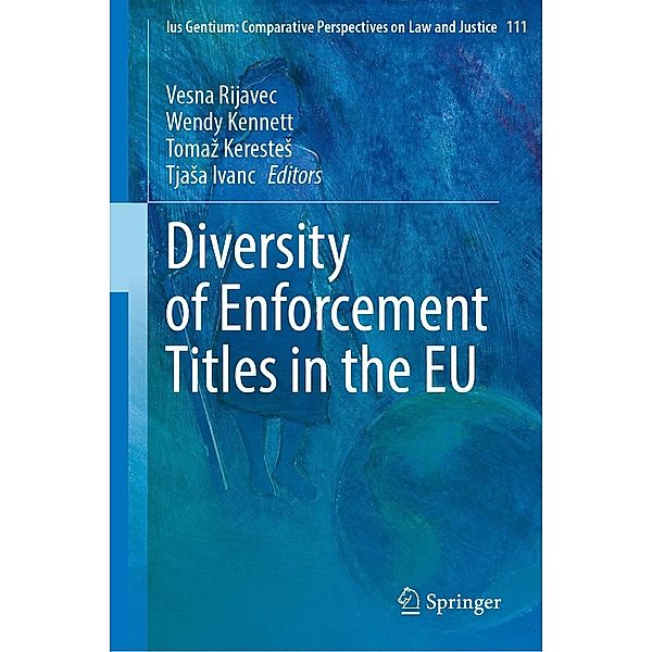 Diversity of Enforcement Titles in the EU / Ius Gentium: Comparative Perspectives on Law and Justice Bd.111