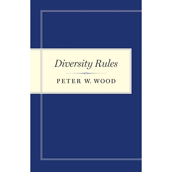 Diversity Rules, Peter W. Wood