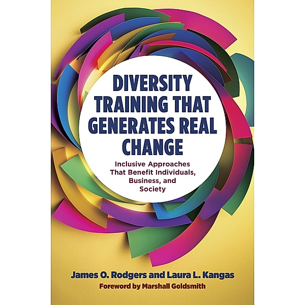 Diversity Training That Generates Real Change, James O. Rodgers, Laura L. Kangas