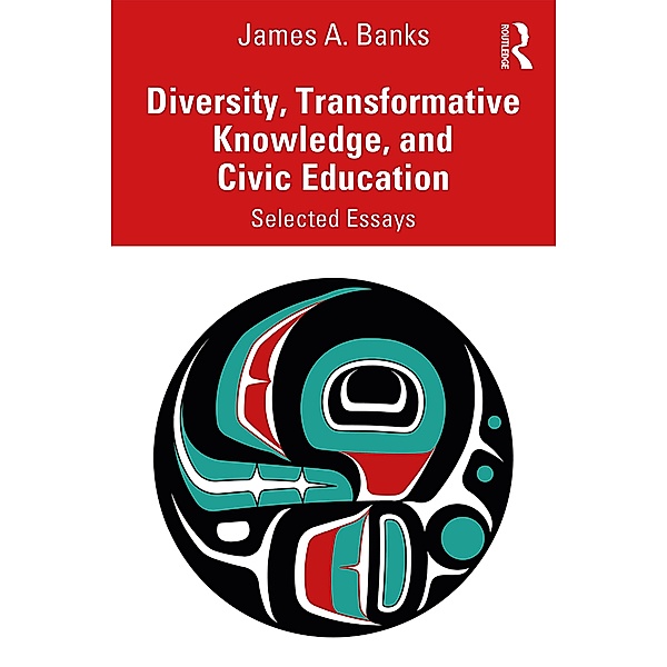 Diversity, Transformative Knowledge, and Civic Education, James A. Banks