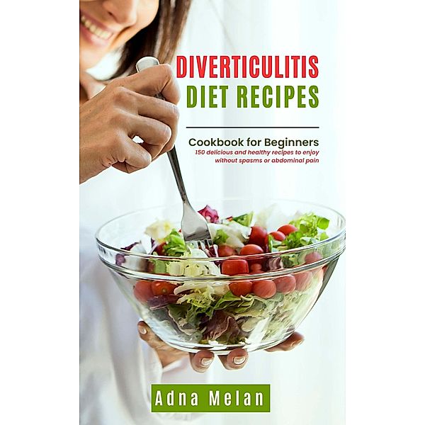 Diverticulitis Diet Recipes: Cookbook for Beginners, Adna Melan