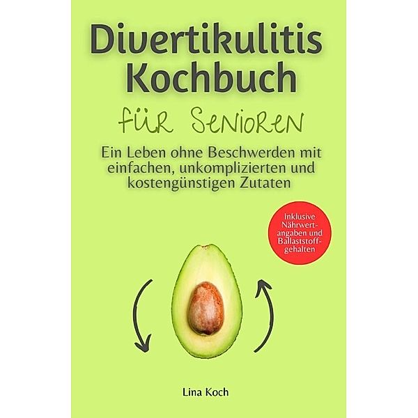 Divertikulitis Kochbuch für Senioren, Lina Koch