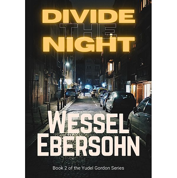 Divide the Night (Yudel Gordan Stories, #2) / Yudel Gordan Stories, Wessel Ebersohn