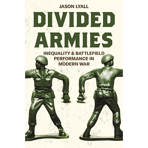 Divided Armies / Princeton Studies in International History and Politics Bd.166, Jason Lyall