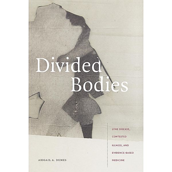 Divided Bodies / Critical Global Health: Evidence, Efficacy, Ethnography, Dumes Abigail A. Dumes