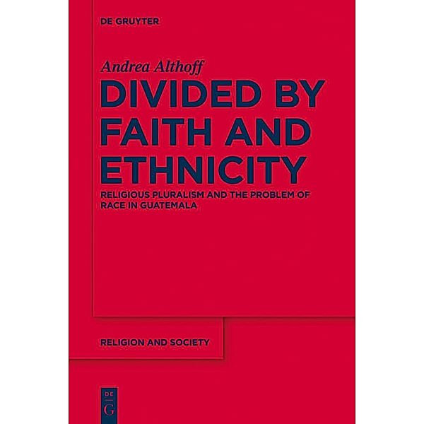 Divided by Faith and Ethnicity / Religion and Society Bd.62, Andrea Althoff