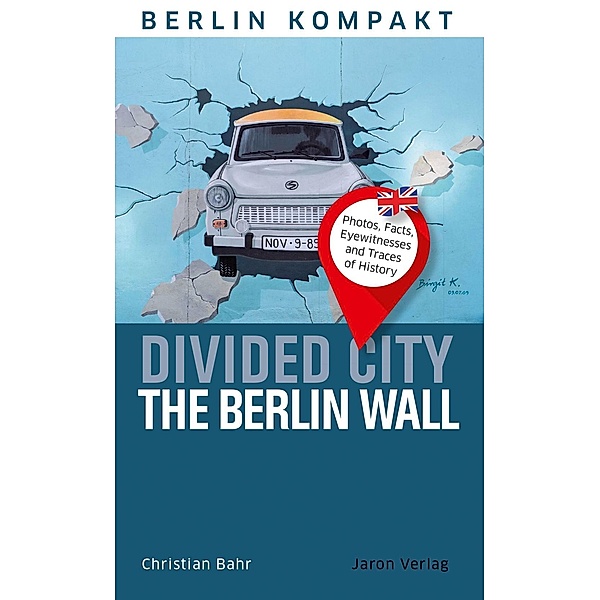 Divided City - The Berlin Wall, Christian Bahr