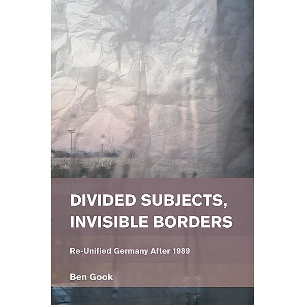 Divided Subjects, Invisible Borders / Place, Memory, Affect, Ben Gook