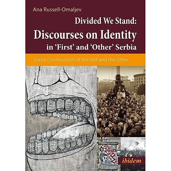 Divided We Stand: Discourses on Identity in 'First' and 'Other' Serbia., Ana Russell-Omaljev