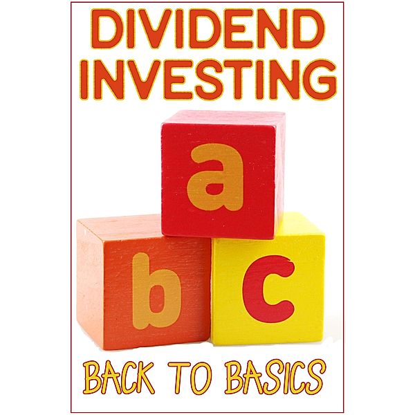Dividend Investing: Back to Basics (MFI Series1, #166) / MFI Series1, Joshua King
