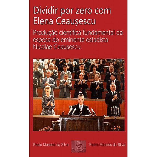 Dividir por zero com Elena Ceausescu, Paulo Mendes da Silva