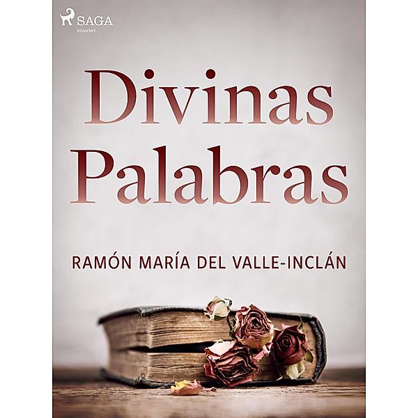 Divinas palabras, Ramón María Del Valle-Inclán