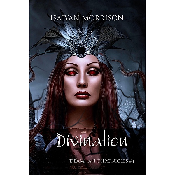 Divination (Deamhan Chronicles, #4) / Deamhan Chronicles, Isaiyan Morrison