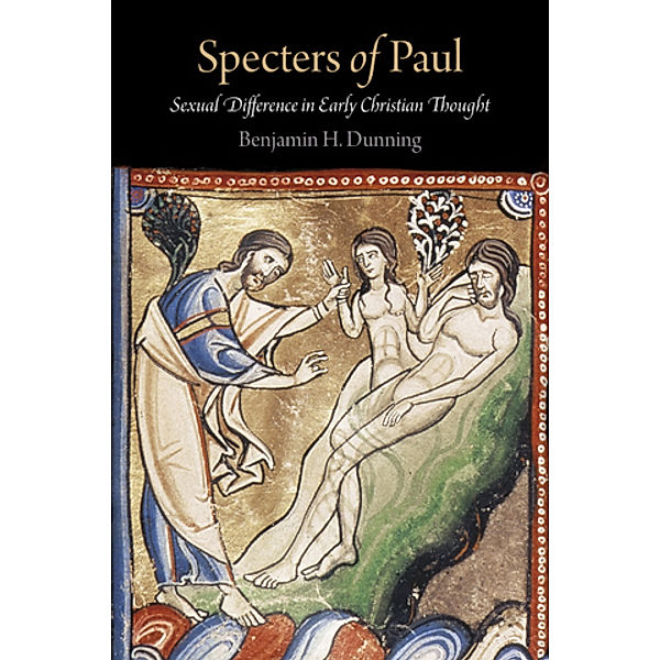 Divinations: Rereading Late Ancient Religion: Specters of Paul, Benjamin H. Dunning