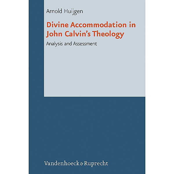 Divine Accommodation in John Calvin's Theology, Arnold Huijgen