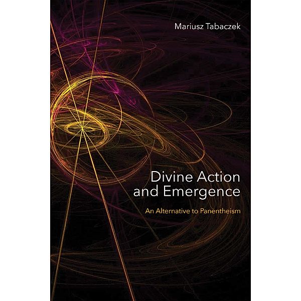 Divine Action and Emergence, Mariusz Tabaczek
