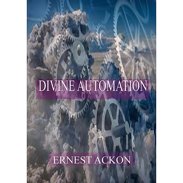 Divine Automation, Ernest Ackon