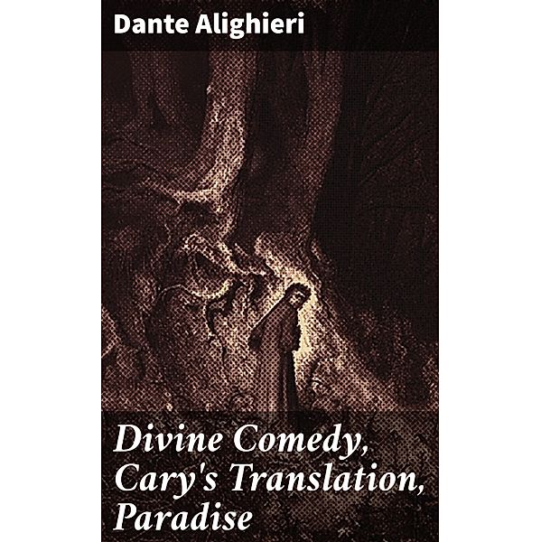 Divine Comedy, Cary's Translation, Paradise, Dante Alighieri