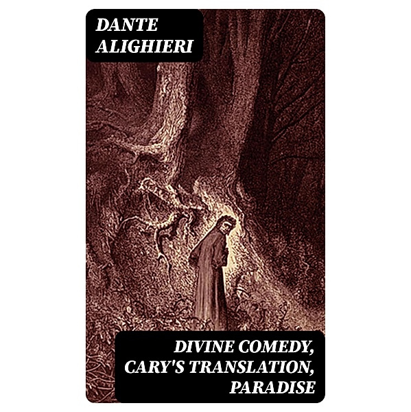 Divine Comedy, Cary's Translation, Paradise, Dante Alighieri