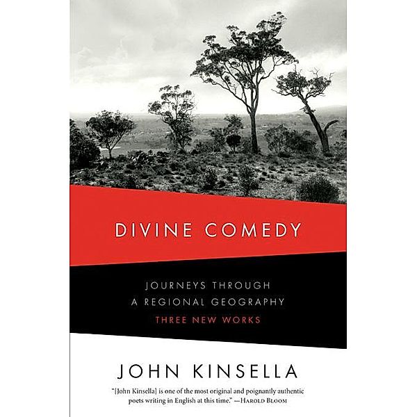 Divine Comedy: Journeys Through a Regional Geography: Three New Works, John Kinsella