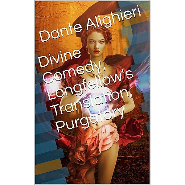 Divine Comedy, Longfellow's Translation, Purgatory, Dante Alighieri