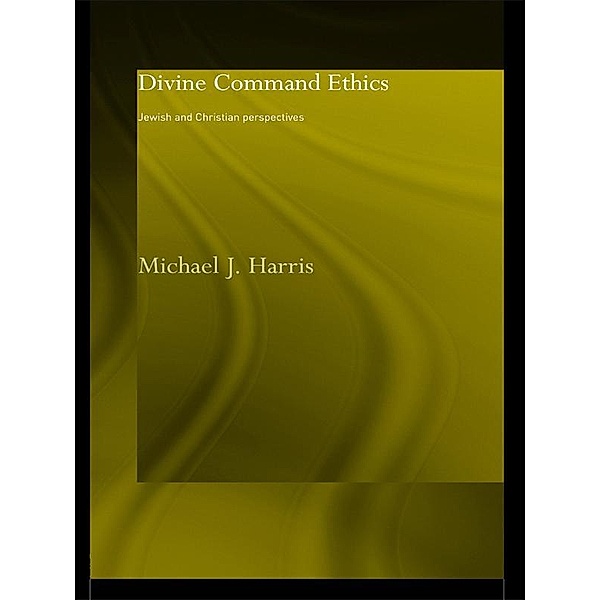 Divine Command Ethics, Michael J. Harris