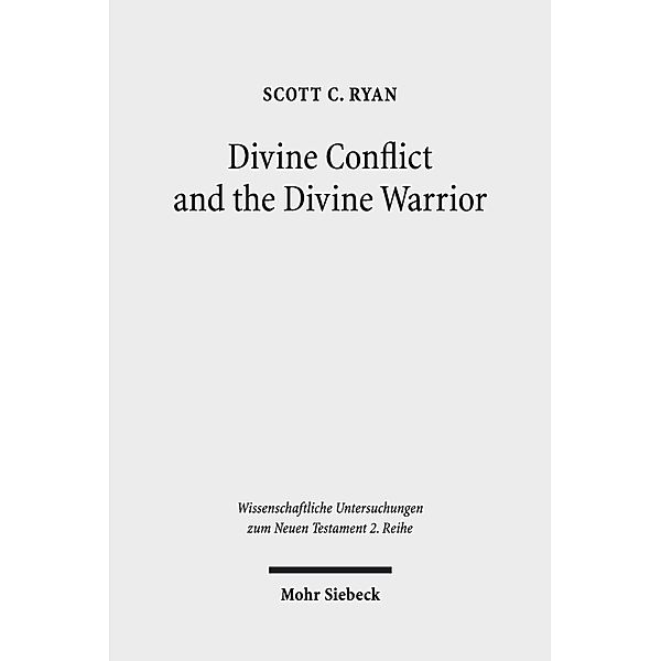 Divine Conflict and the Divine Warrior, Scott C. Ryan