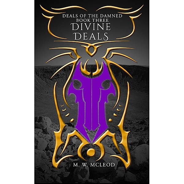 Divine Deals (Deals of the Damned, #3) / Deals of the Damned, M. W. McLeod
