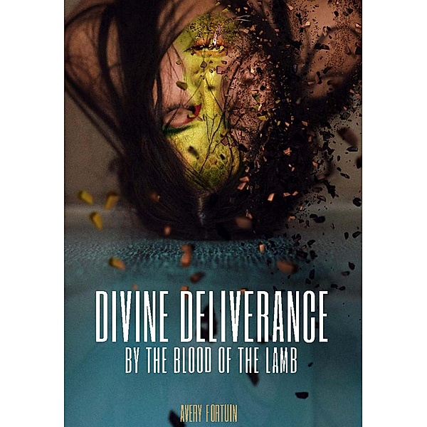 Divine Deliverance by the Blood of the Lamb, Avery Romon Fortuin