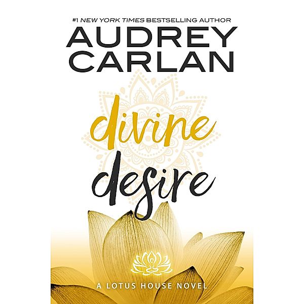 Divine Desire / The Lotus House Series Bd.3, Audrey Carlan