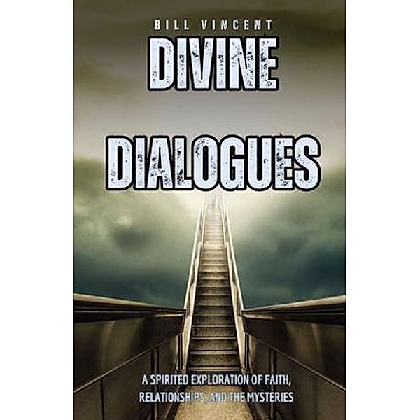 Divine Dialogues, Bill Vincent