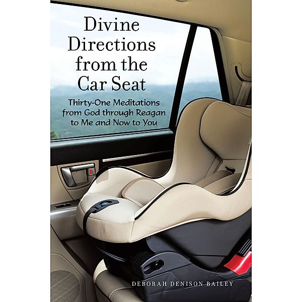 Divine Directions from the Car Seat, Deborah Denison Bailey