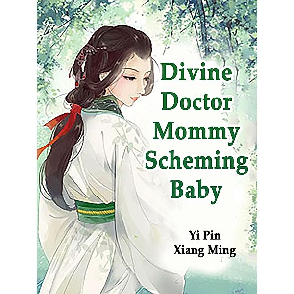 Divine Doctor Mommy: Scheming Baby / Funstory, Yi PinXiangMing