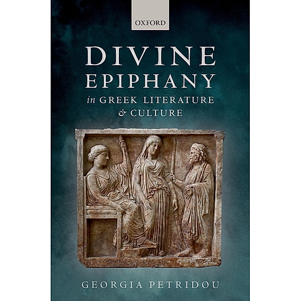Divine Epiphany in Greek Literature and Culture, Georgia Petridou