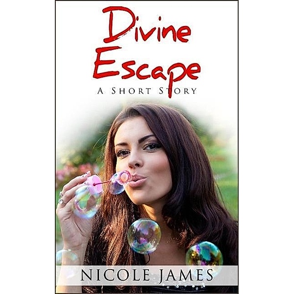 Divine Escape - A Short Story (The Inspirational Short Story Series, #3), Nicole James