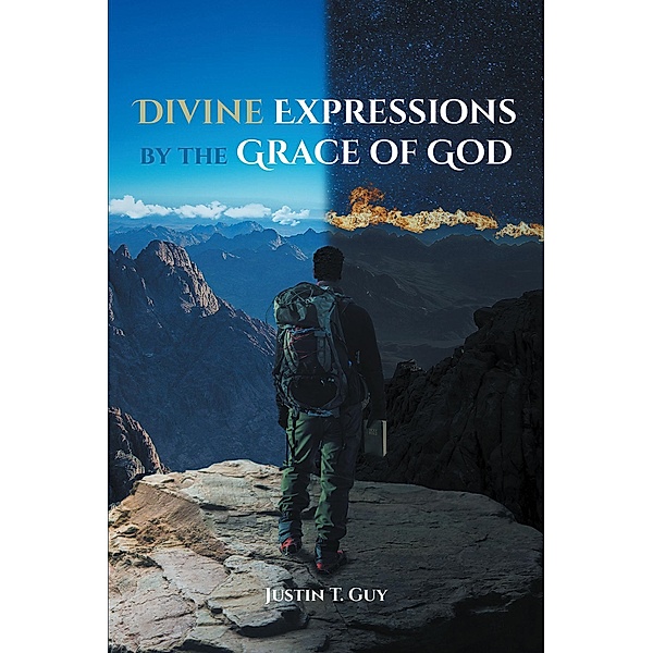 Divine Expressions by the Grace of God, Justin T. Guy