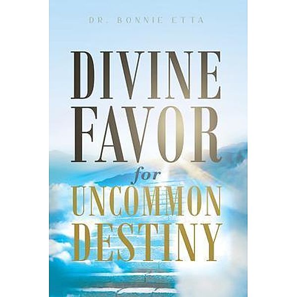 Divine Favor for Uncommon Destiny / Book Vine Press, Bonnie Etta
