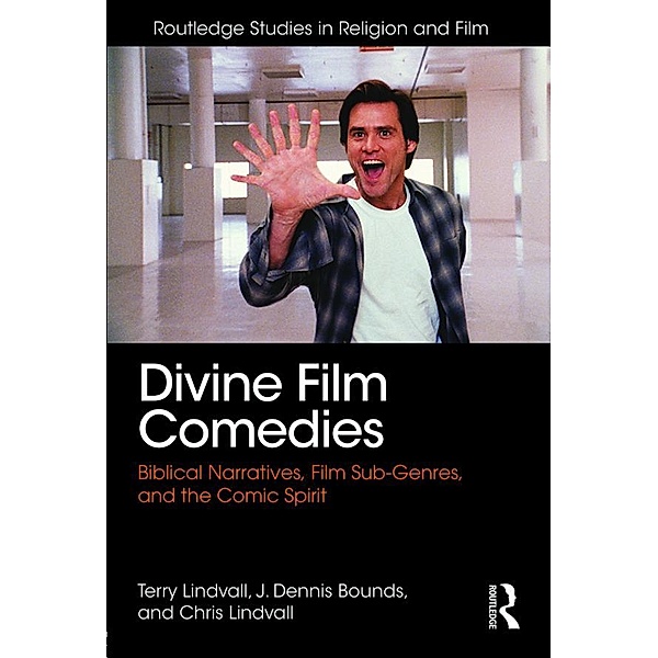 Divine Film Comedies / Routledge Studies in Religion and Film, Terry Lindvall, J. Dennis Bounds, Chris Lindvall
