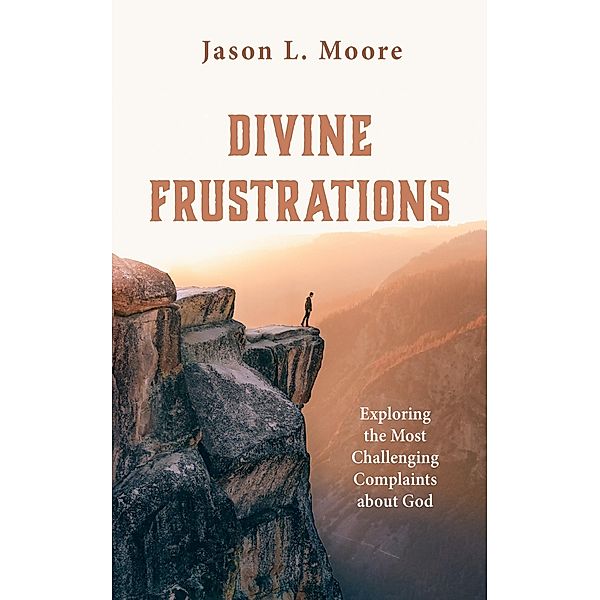 Divine Frustrations, Jason L. Moore