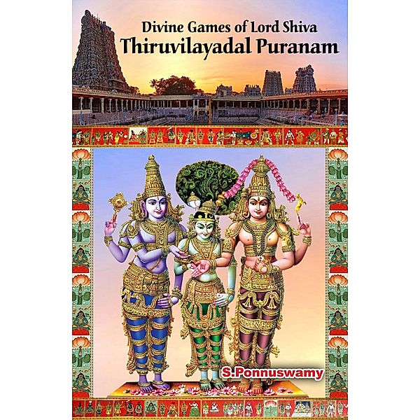 Divine Games of Lord Shiva Thiruvilayadal Puranam, S. Ponnuswamy
