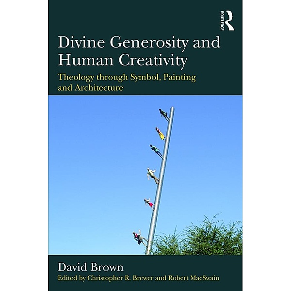 Divine Generosity and Human Creativity, David Brown