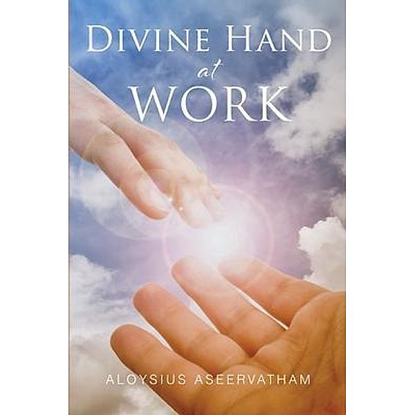 Divine Hand at Work / Best Books Media, Aloysius Aseervatham