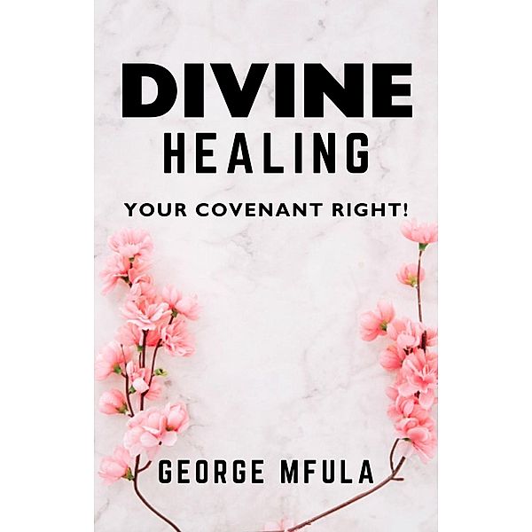 Divine Healing, George Mfula