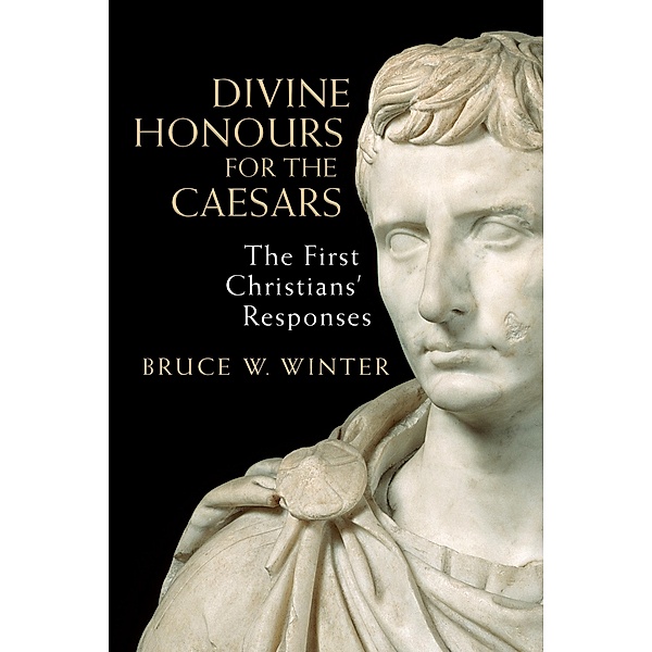 Divine Honours for the Caesars, Bruce W. Winter