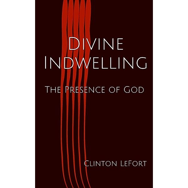 Divine Indwelling, Clinton R. LeFort