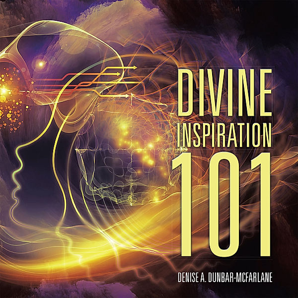 Divine Inspiration 101, Denise A. Dunbar-McFarlane