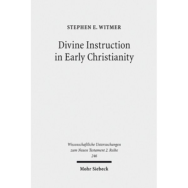 Divine Instruction in Early Christianity, Stephen E. Witmer